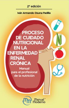 portada Proceso de Cuidado Nutricional en la Enfermedad Renal Crónica. Manual Para el Profesional de la Nutrición / 2 ed.