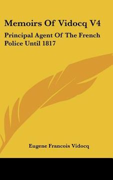 portada memoirs of vidocq v4: principal agent of the french police until 1817 (en Inglés)