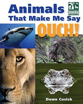 portada Animals That Make me say Ouch! (National Wildlife Federation): Fierce Fangs, Stinging Spines, Scary Stares, and More (in English)