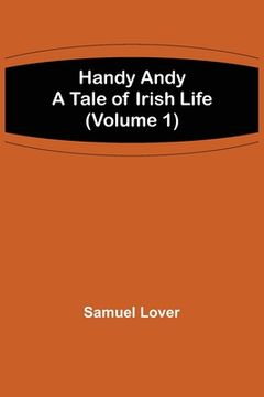 portada Handy Andy: A Tale of Irish Life (Volume 1) (en Inglés)