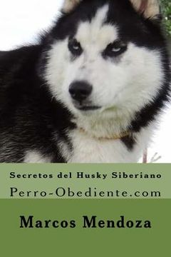 portada Secretos del Husky Siberiano: Perro-Obediente.com