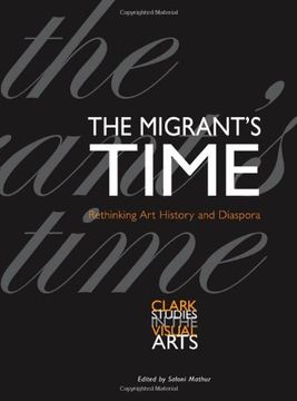 portada The Migrant′S Time - Rethinking art History and Diaspora (Clark Studies in the Visual Arts) (in English)