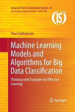 portada Machine Learning Models and Algorithms for Big Data Classification: Thinking with Examples for Effective Learning (en Inglés)