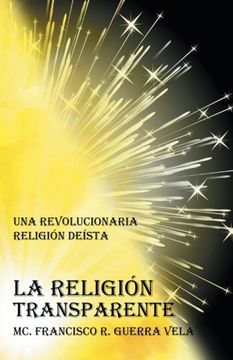 portada La Religión Transparente: Una Revolucionaria Religión Deista