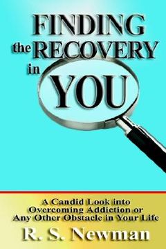 portada finding the recovery in you: a candid look into overcoming addiction or any other obstacle in your life (en Inglés)