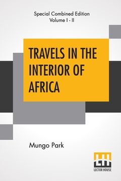 portada Travels In The Interior Of Africa (Complete): Edited By Henry Morley (Complete Edition Of Two Volumes) (in English)