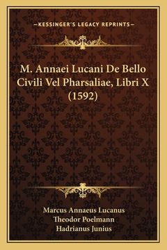 portada M. Annaei Lucani De Bello Civili Vel Pharsaliae, Libri X (1592) (en Latin)