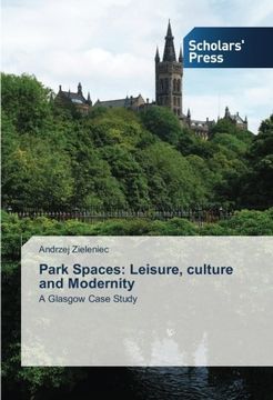 portada Park Spaces: Leisure, culture and Modernity: A Glasgow Case Study