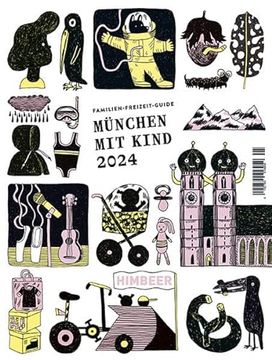 portada München mit Kind 2024: Der Familien-Freizeit-Guide. Mit 1000 Ideen für Jedes Alter und Wetter und Interesse von Himbeer (in German)