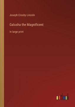 portada Galusha the Magnificent: in large print (in English)