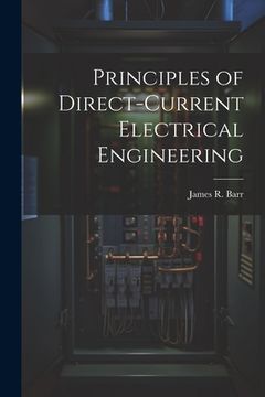portada Principles of Direct-Current Electrical Engineering (en Inglés)