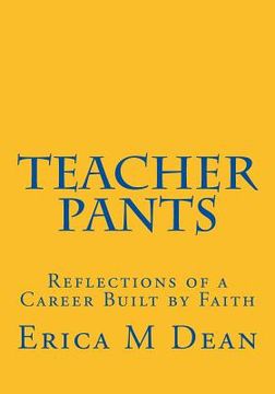 portada Teacher Pants: Reflections of a Career Built by Faith (en Inglés)