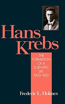 portada Hans Krebs: The Formation of a Scientific Life 1900-1933: The Formation of a Scientific Life, 1900-33 vol 1 (Monographs on the History and Philosophy of Biology) (en Inglés)