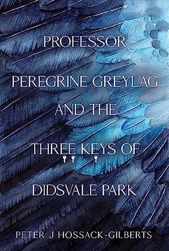 portada Professor Peregrine Greylag and the Three Keys of Didsvale Park (en Inglés)