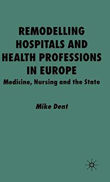 portada Remodelling Hospitals and Health Professions in Europe: Medicine, Nursing and the State (en Inglés)
