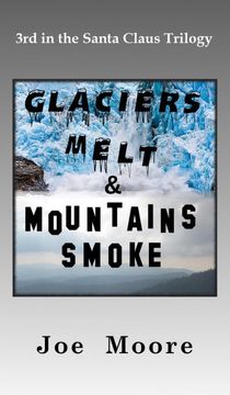 portada Glaciers Melt & Mountains Smoke (Santa Claus Trilogy) 