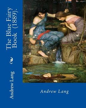 portada The Blue Fairy Book (1889). By: Andrew Lang: (Children's Classics) (en Inglés)