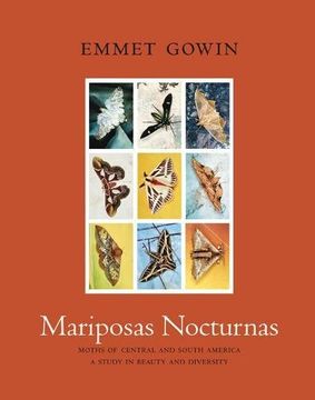 Mariposas Nocturnas: Moths of Central and South America, A Study in Beauty and Diversity (en Inglés)