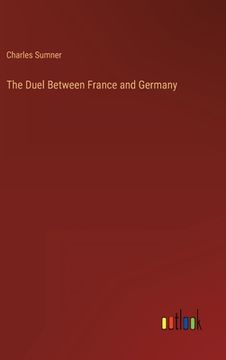 portada The Duel Between France and Germany (en Inglés)