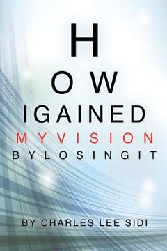 portada How I Gained My Vision By Losing It (in English)