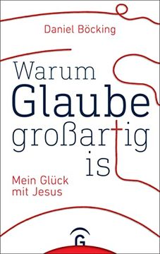 portada Warum Glaube Großartig Ist: Mein Glück mit Jesus (en Alemán)