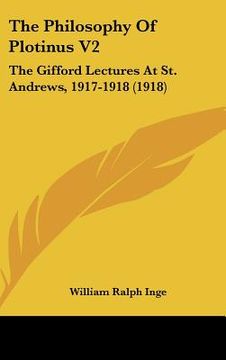 portada the philosophy of plotinus v2: the gifford lectures at st. andrews, 1917-1918 (1918)
