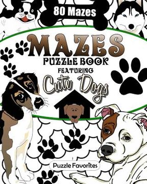 portada Mazes: Cute Dogs Puzzle Book Featuring 80 Mazes! (en Inglés)