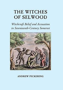 portada The Witches of Selwood: Witchcraft Belief and Accusation in Seventeenth-Century Somerset (en Inglés)