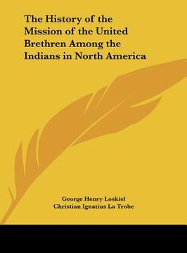 portada the history of the mission of the united brethren among the indians in north america (en Inglés)
