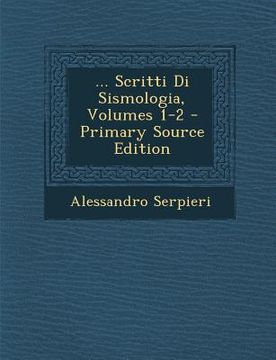 portada Scritti Di Sismologia, Volumes 1-2 (en Italiano)