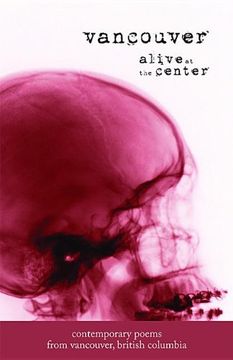 portada Vancouver: Alive at the Center: Contemporary Poems From Vancouver, British Columbia (en Inglés)