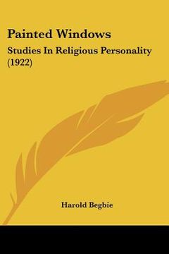 portada painted windows: studies in religious personality (1922) (en Inglés)