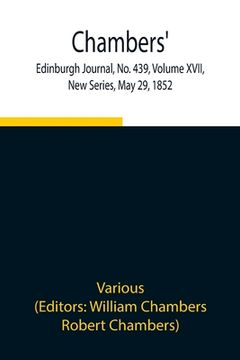 portada Chambers' Edinburgh Journal, No. 439, Volume XVII, New Series, May 29, 1852 (en Inglés)