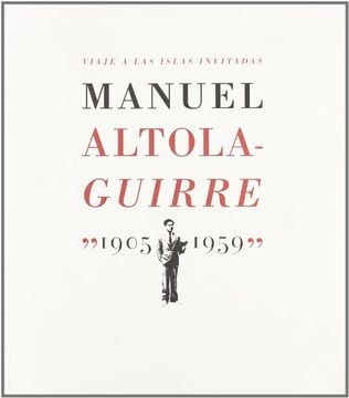 portada Viaje a las Islas Invitadas: Manuel Altolaguirre, 1905-1959