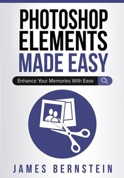 portada Photoshop Elements Made Easy: Enhance Your Memories With Ease (en Inglés)