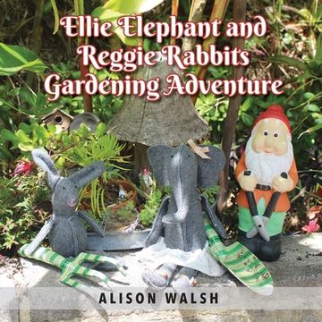 portada Ellie Elephant and Reggie rabbits Gardening Adventure: An Early Intervention Story About Slowing Down (en Inglés)