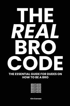 portada The Real bro Code: The Essential Guide for Dudes on how to be a bro (en Inglés)
