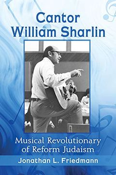 portada Cantor William Sharlin: Musical Revolutionary of Reform Judaism (en Inglés)