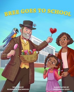portada Bree Goes To School: A Fun and Interactive Children's Book, About, The First Day of School Jitters, Friendships and Adjusting to Change (en Inglés)