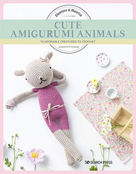 portada Cute Amigurumi Animals: 16 Adorable Creatures to Crochet (en Inglés)