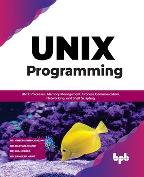 portada UNIX Programming: UNIX Processes, Memory Management, Process Communication, Networking, and Shell Scripting (English Edition) (en Inglés)