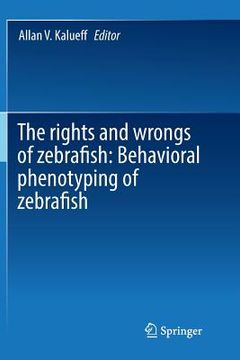 portada The Rights and Wrongs of Zebrafish: Behavioral Phenotyping of Zebrafish (in English)