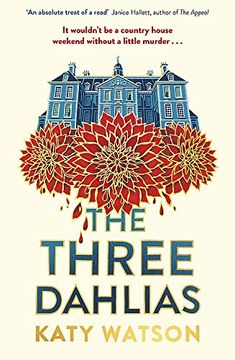 portada The Three Dahlias: 'an Absolute Treat of a Read With all the Ingredients of a Vintage Murder Mystery' Janice Hallett (The Dahlia Lively)