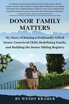 portada Donor Family Matters: My Story of Raising a Profoundly Gifted Donor-Conceived Child, Redefining Family, and Building the Donor Sibling Registry (en Inglés)