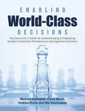 portada Enabling World-Class Decisions: The Executive's Guide to Understanding & Deploying Modern Corporate Performance Management Solutions (in English)