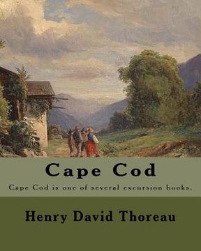 portada Cape Cod . By: Henry David Thoreau: Cape Cod is one of several excursion books by Henry David Thoreau. (in English)