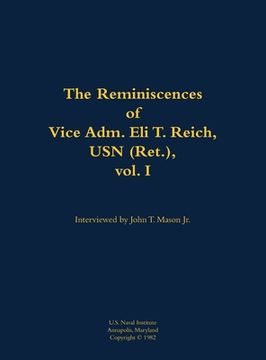 portada Reminiscences of Vice Adm. Eli T. Reich, USN (Ret.), vol. I (in English)