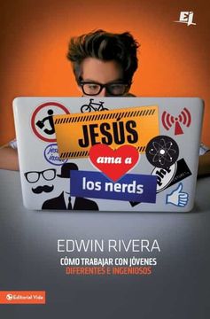 portada Jesús ama a los Nerds: Cómo Trabajar con Jóvenes Diferentes e Ingeniosos (Especialidades Juveniles) (in Spanish)