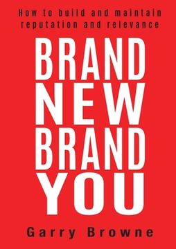 portada Brand New Brand You: How to build and maintain reputation and relevance (en Inglés)