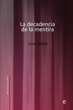 portada La Decadencia De La Mentira (biblioteca Oscar Wilde) (volume 6) (spanish Edition)